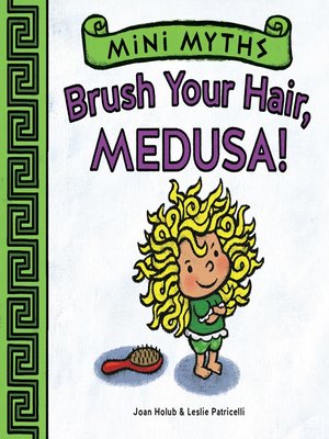 cover image of Brush Your Hair, Medusa! (Mini Myths)